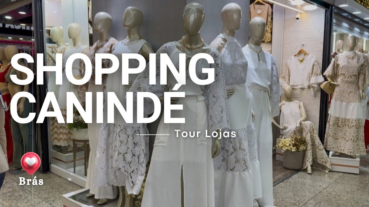 TOUR Shopping CANINDÉ Térreo - Conhecendo as Lojas Looks Contatos e Valores #brás #moda 