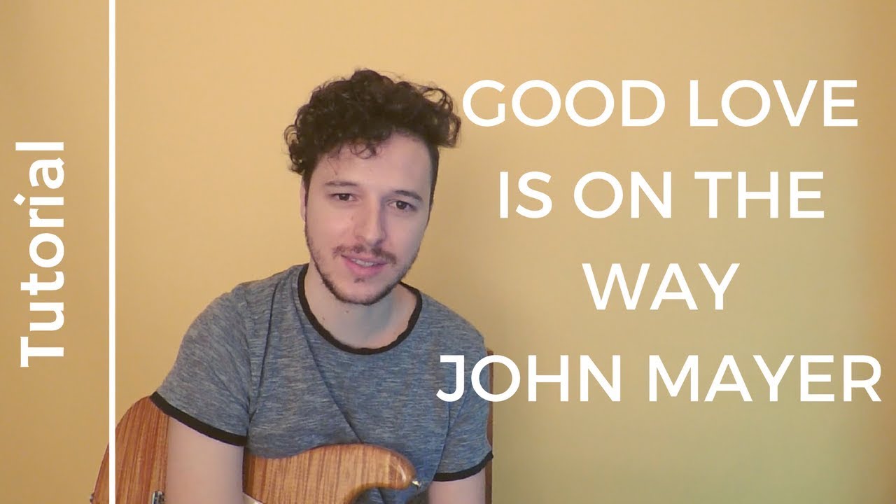 Como Tocar - John Mayer - Good Love is on the way - tutorial con tablaturas