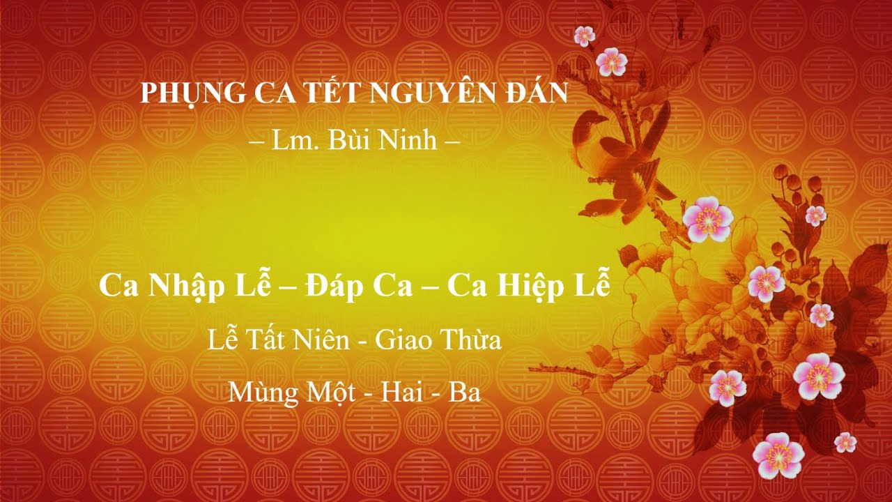 PHỤNG CA TẾT: Nhập Lễ &ndash; Đ&aacute;p Ca &ndash; Hiệp Lễ &ndash; Lễ: Tất Ni&ecirc;n - Giao Thừa &ndash; M&ugrave;ng Một - Hai - Ba