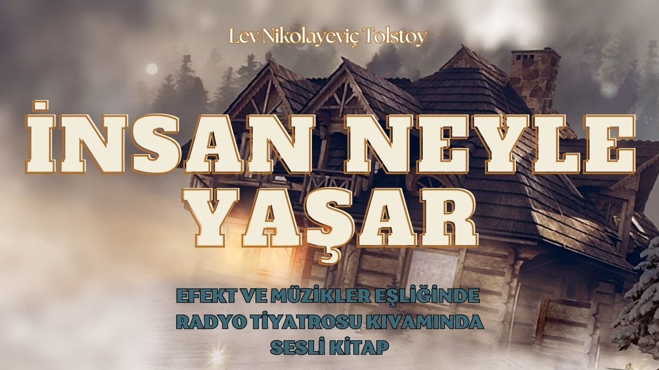 İNSAN NEYLE YAŞAR - TOLSTOY - SESLİ KİTAP + RADYO TİYATROSU