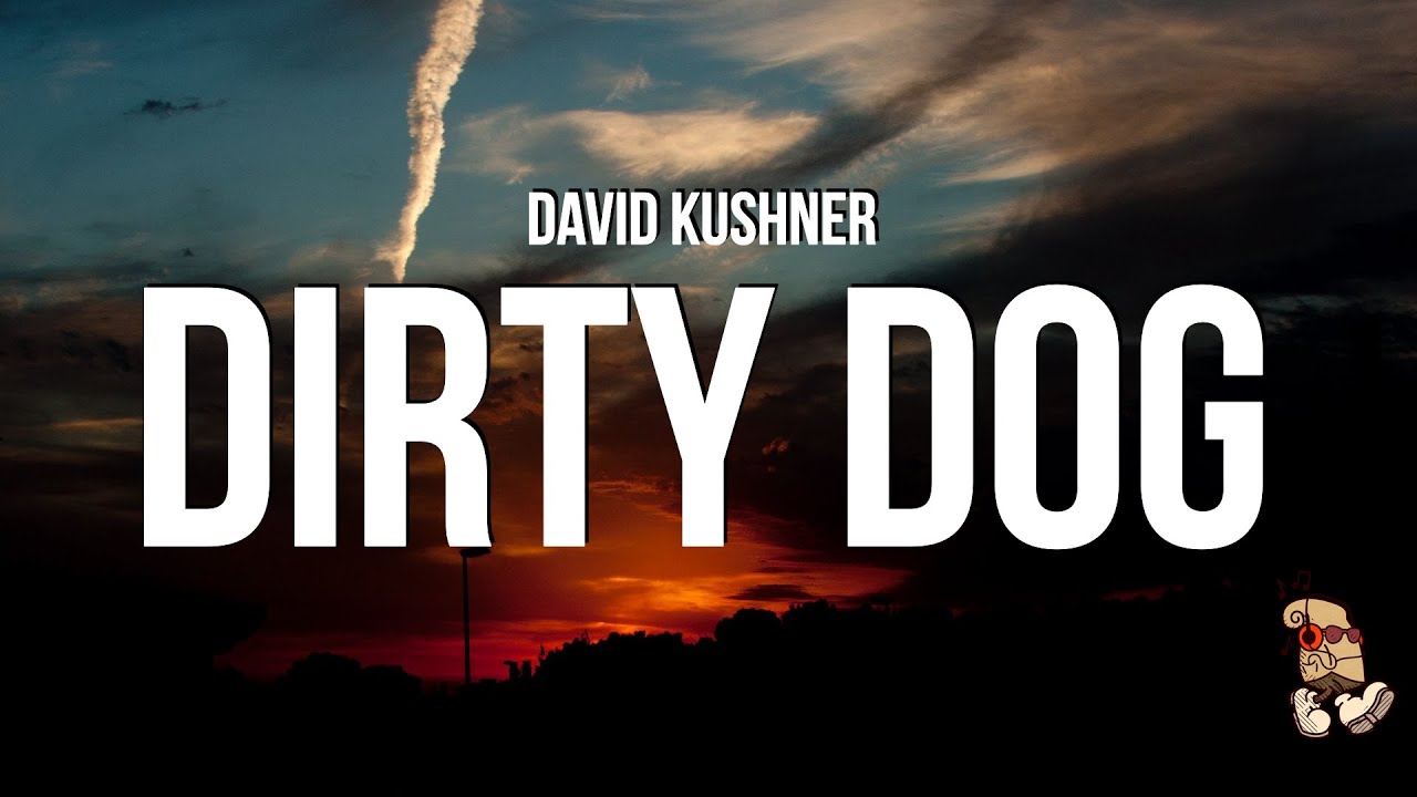 David Kushner - Dirty Dog (Lyrics)