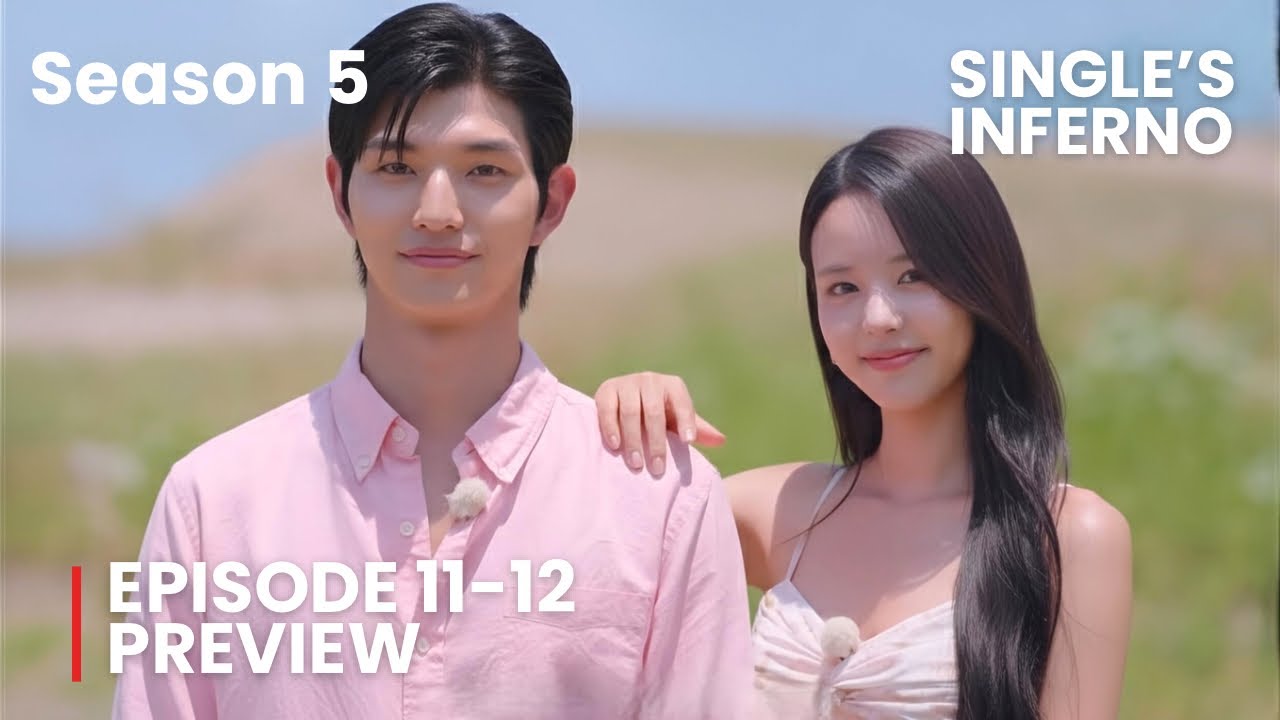 Single's Inferno Season 5 | Episode 11-12 Preview Revealed | [SPANISH & ENG SUB]