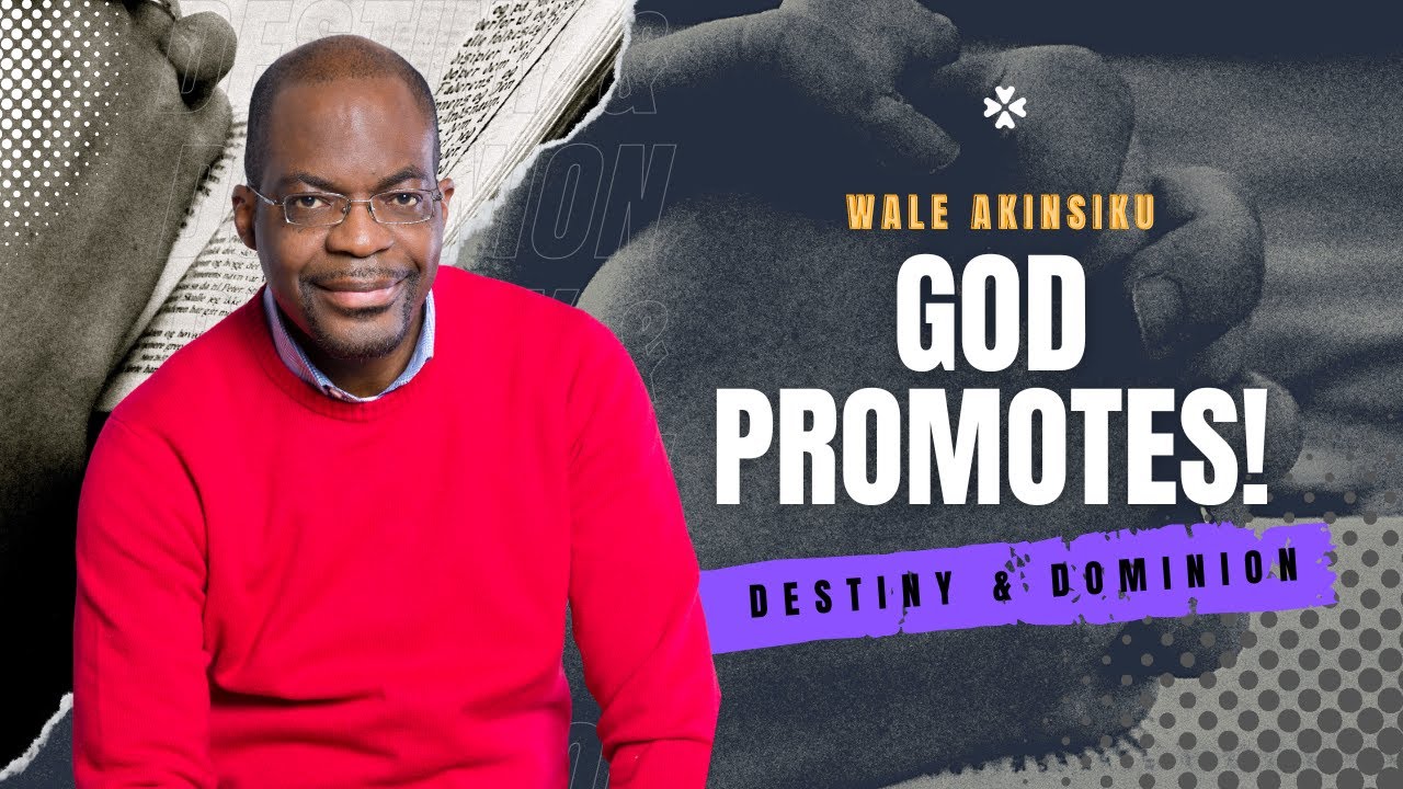 Destiny and Dominion| September Edition| God Promotes| Pastor Wale Akinsiku