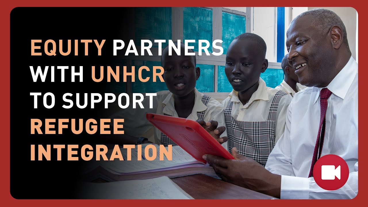 Equity Partners with UNHCR to Support Refugees Integration