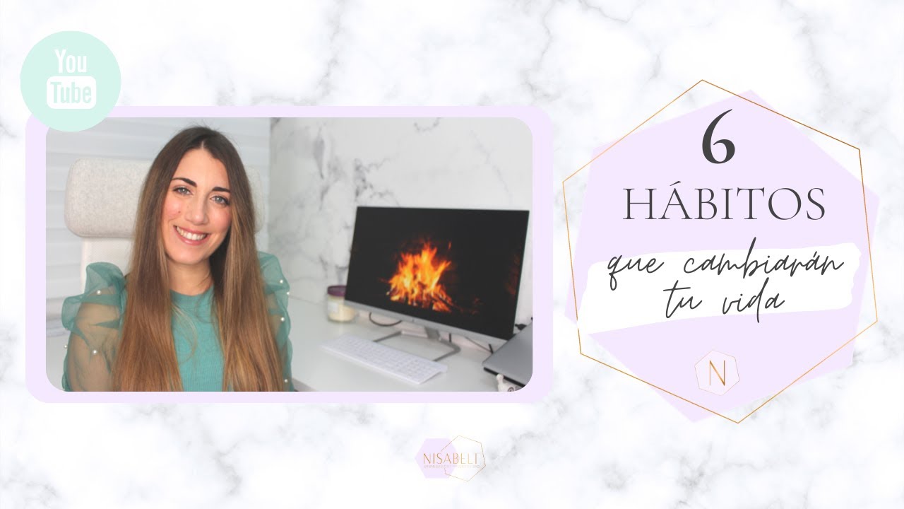 6 HÁBITOS que 💥CAMBIARÁN tu VIDA💥/ Nisabelt