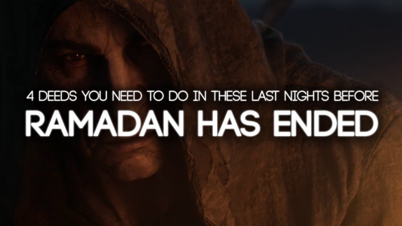 Last Deeds To Do Before Finishing Ramadan (ENDING LAYLATUL QADR)