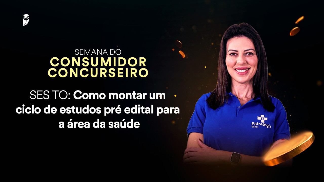 SES TO: Como montar um ciclo de estudos pré edital para a área da saúde - Semana do Consumidor