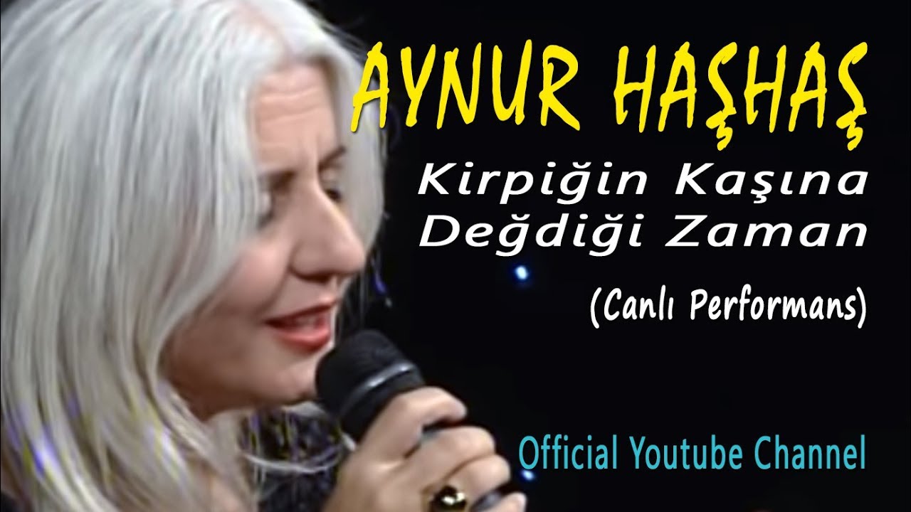 Aynur Haşhaş - Kirpiğin Kaşına Değdiği Zaman (Canlı Performans)