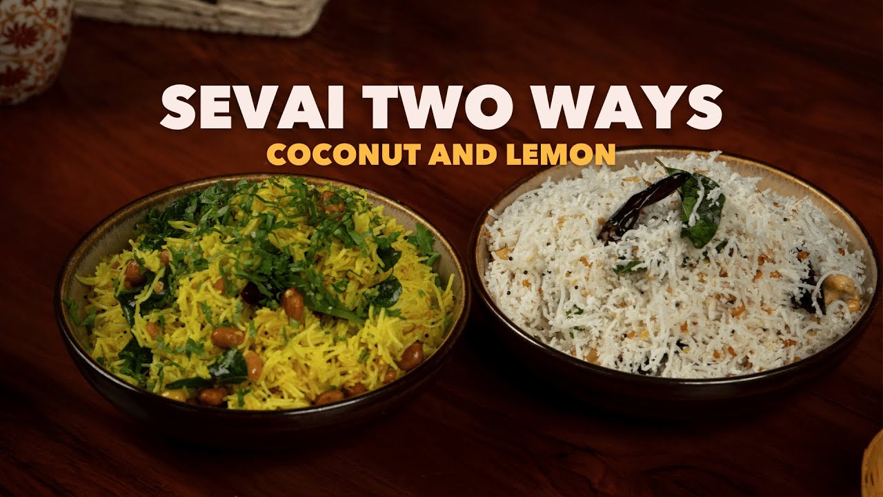 Sevai Two Ways | Lemon & Coconut Sevai | Sevai Recipes | Cookd