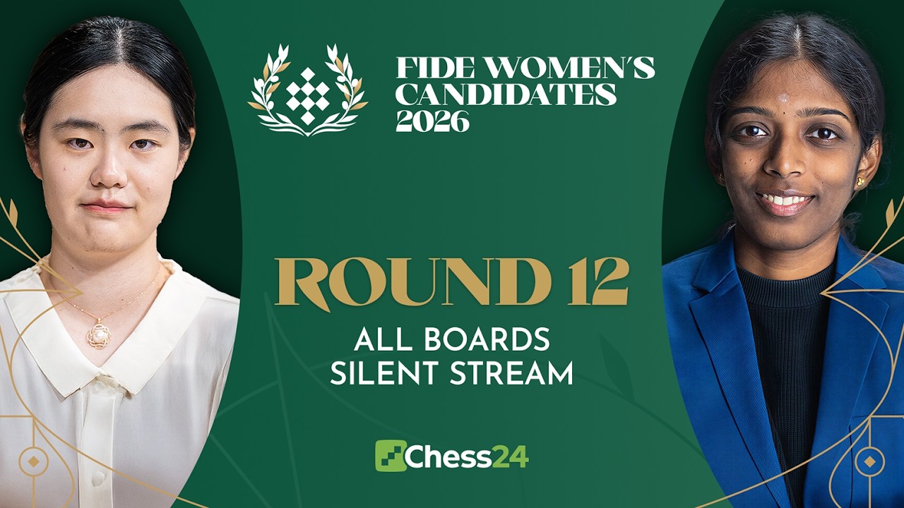 FIDE Candidates 2026: WOMEN SECTION | ALL BOARDS BIRD'S EYE VIEW | ROUND 12