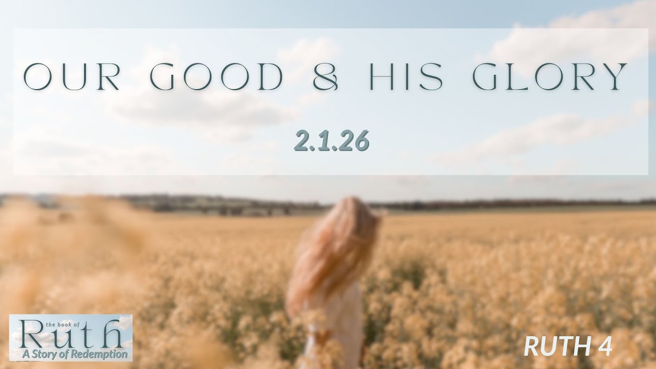 Our good & His Glory; Ruth 4