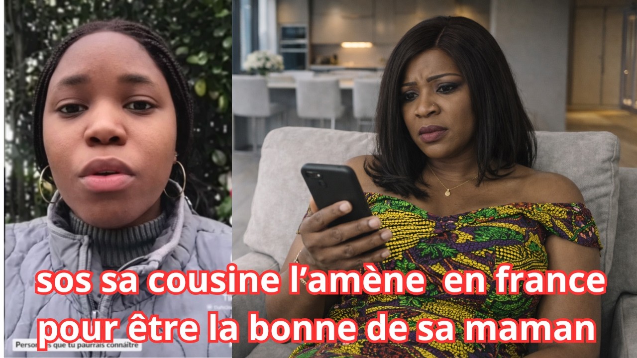 SOS DE RACHELLE SA COUSINE L'AMÈNE EN FRANCE POUR DEVENIR BONNE DE SA MERE