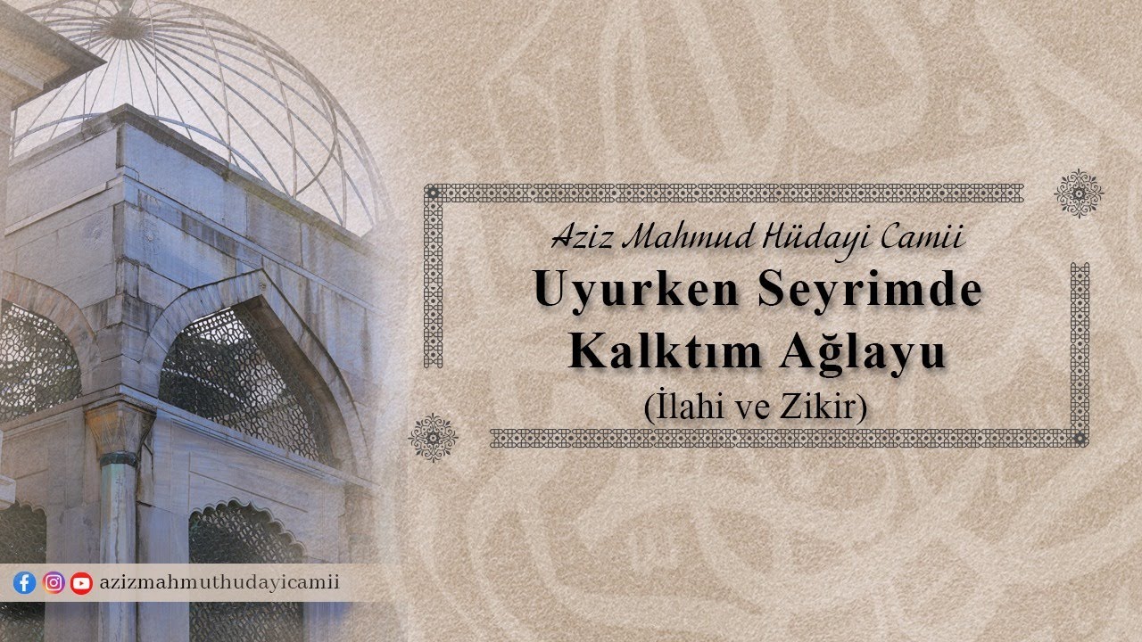 Uyurken Seyrimde Kalktım Ağlayu | Zikir Eşliğinde İlahi | Aziz Mahmud Hüdayi Camii