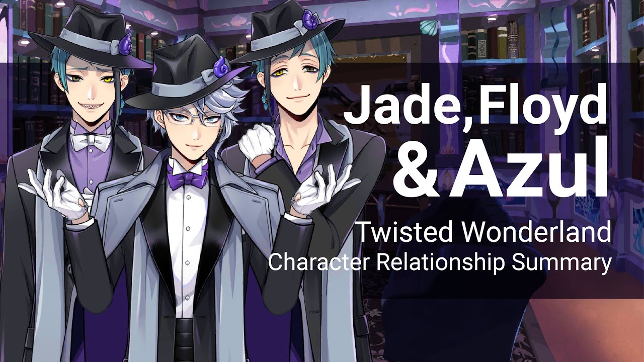 Jade, Floyd and Azul Relationship Summary (Twisted Wonderland)