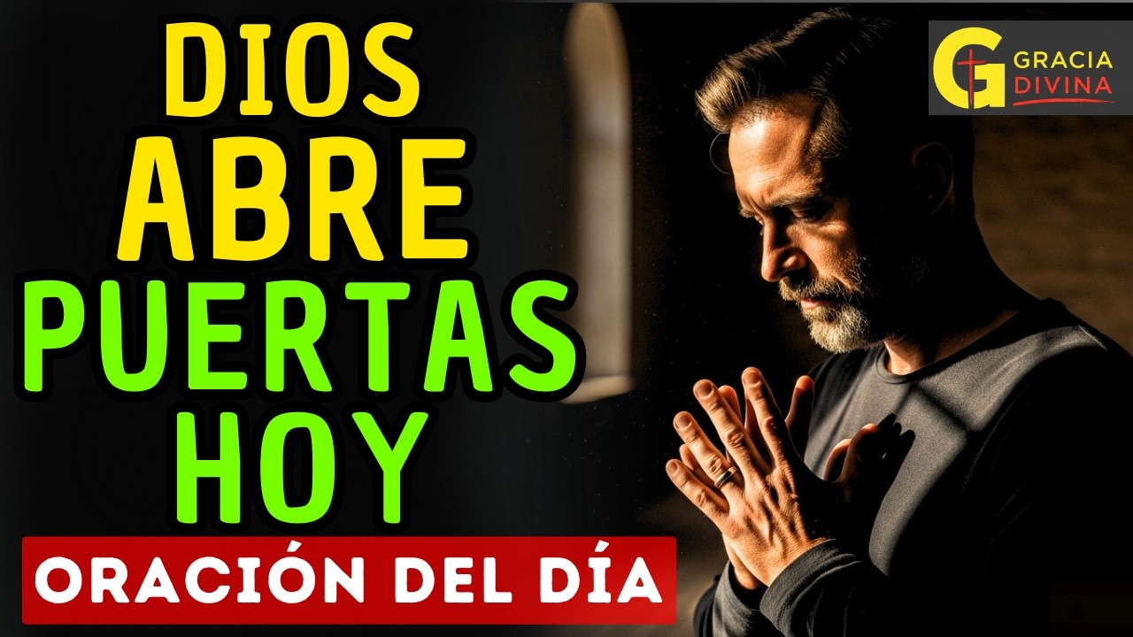 Oración Poderosa de la Mañana: Dios abre puertas donde antes no las había y sana mi interior