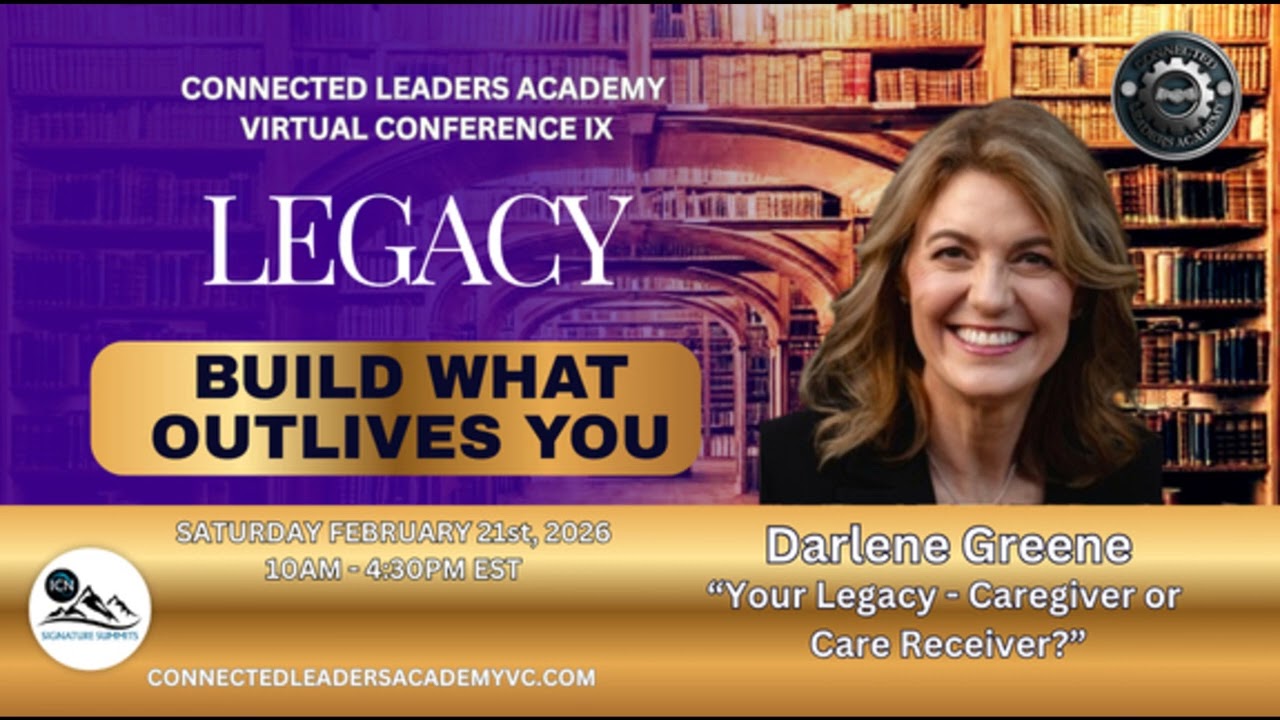 Your Legacy – Caregiver or Care Receiver? – Darlene Greene