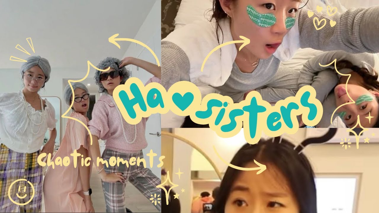 Ha sisters Chaotic moments