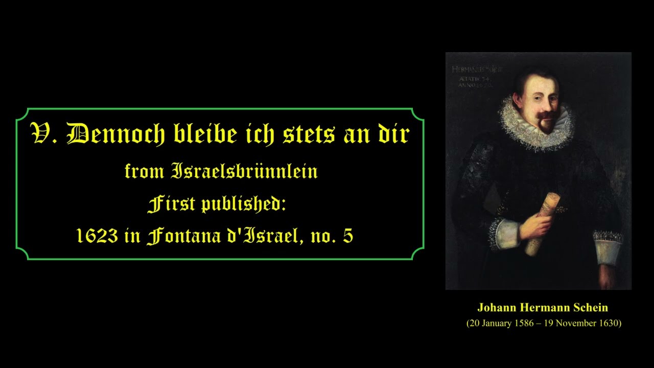 Dennoch bleibe ich stets an dir. from Israelsbrünnlein. Johann Hermann Schein