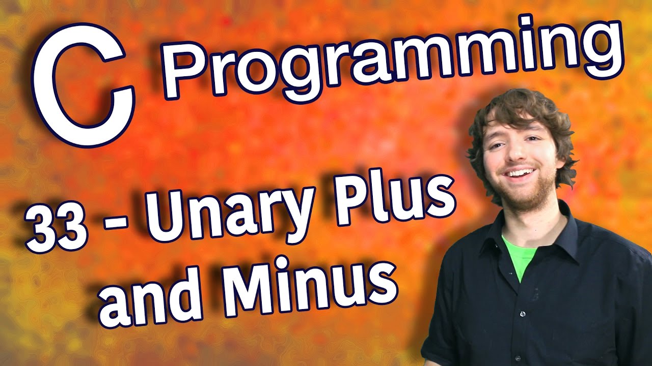 C Programming Tutorial 33 - Unary Plus and Minus
