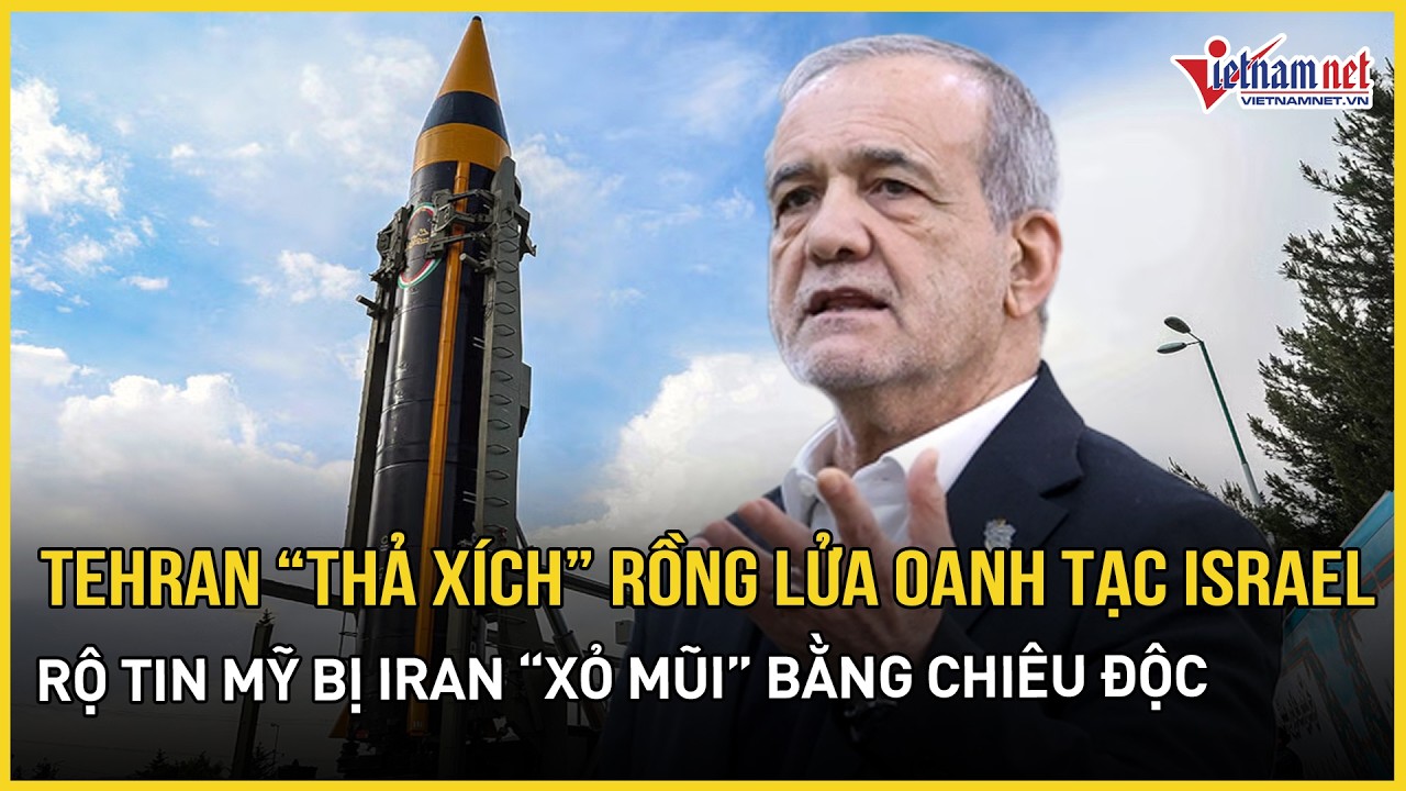 Tehran “thả xích” rồng lửa siêu nặng nhắm thẳng Israel, rộ tin Mỹ bị Iran “xỏ mũi” bằng chiêu độc