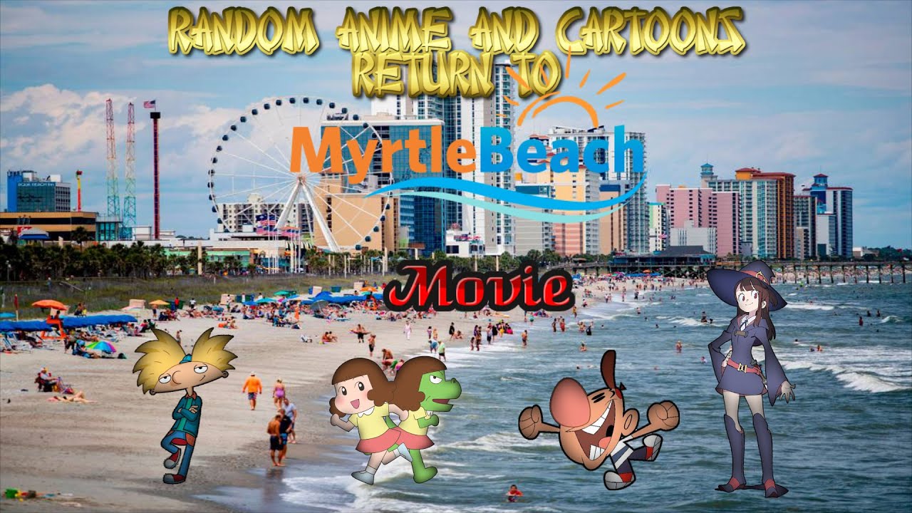 Случайные аниме и мультфильмы: Возвращение в Миртл-Бич