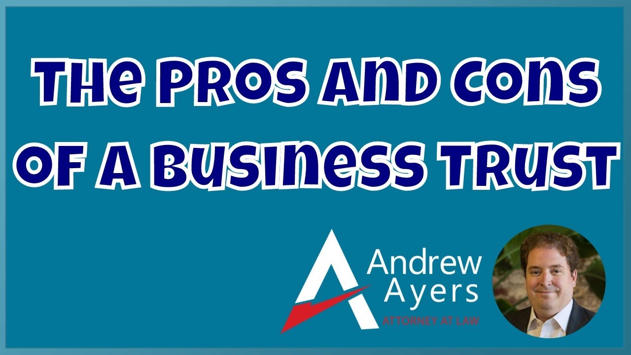 The Pros and Cons of a Business Trust