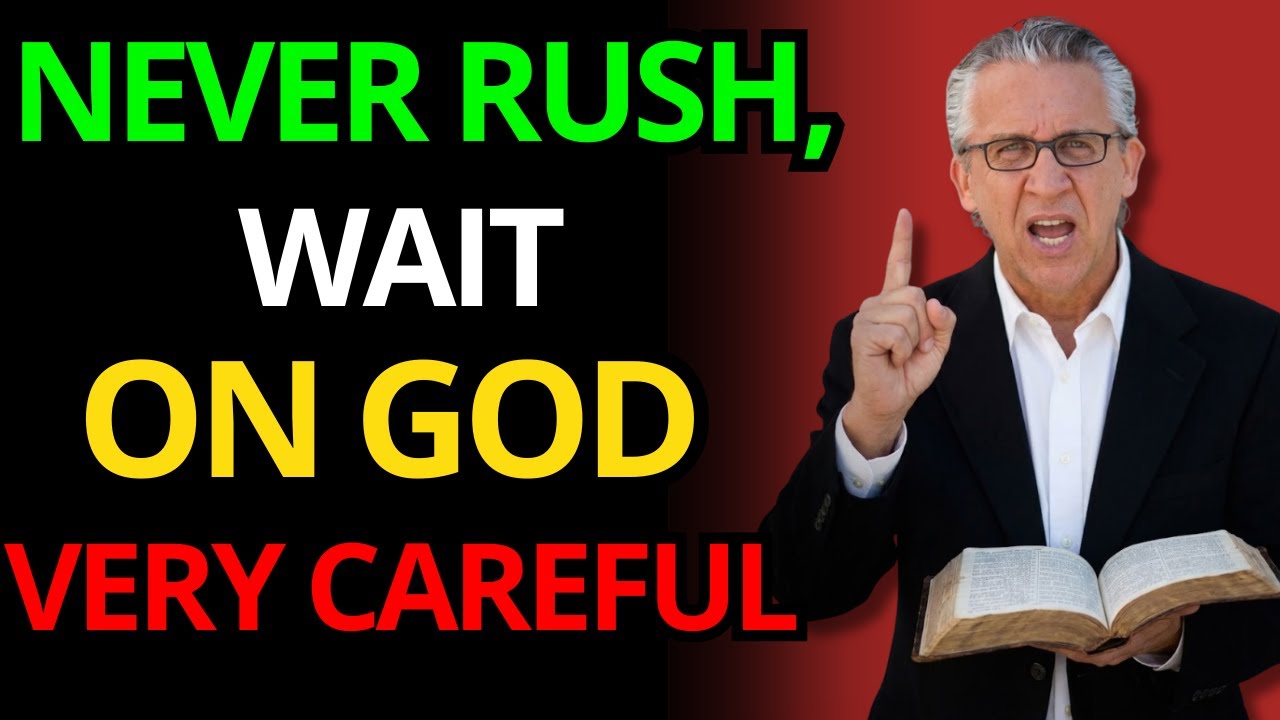 BILL JOHNSON WARNS: NEVER RUSH OR YOU WILL MISS GOD'S PROMISE