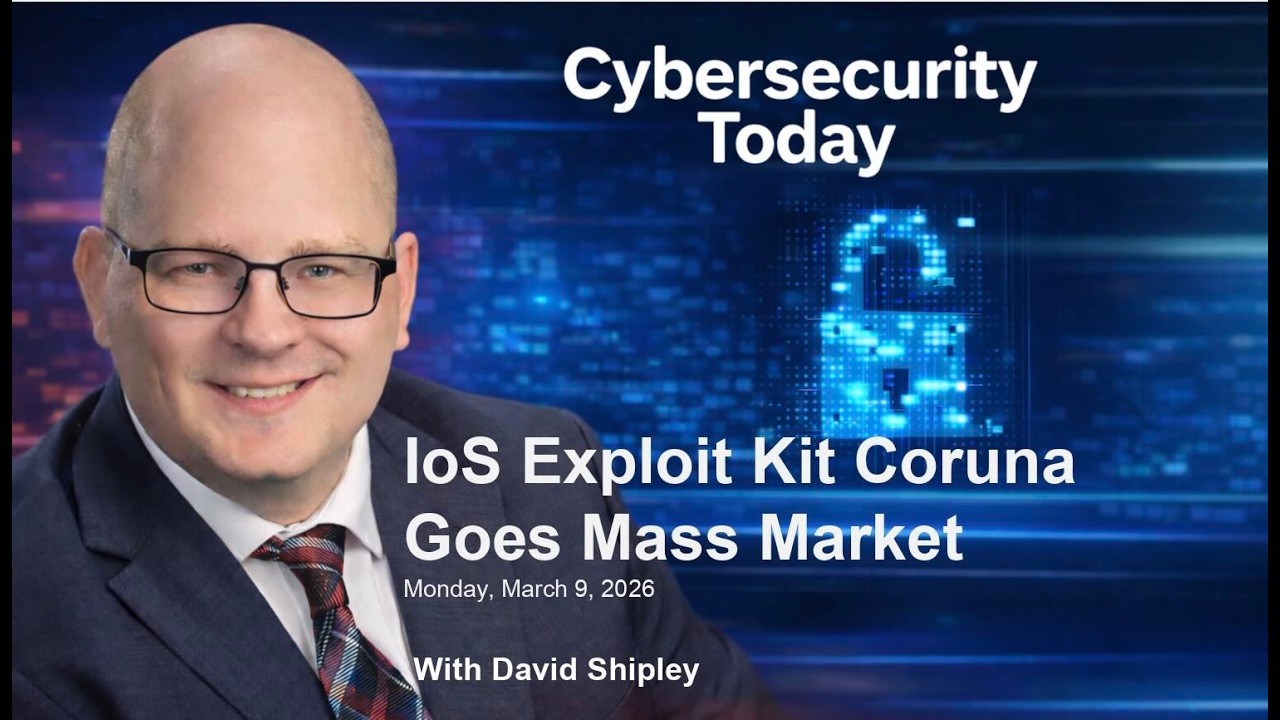 Coruna iOS Exploit Kit Goes Mass-Market: Cybersecurity Today for March 9, 2026 with David Shipley