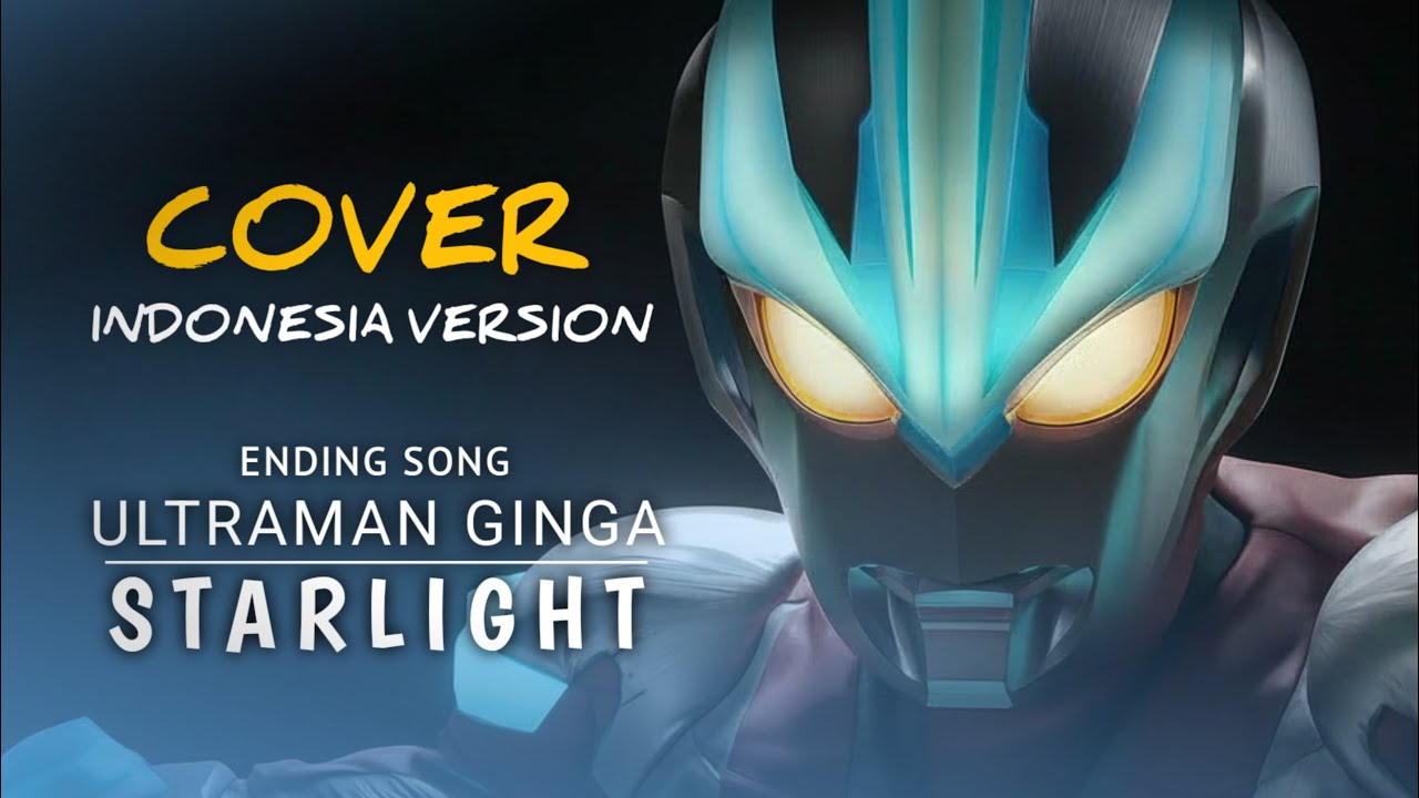 ST★RLIGHT – Ending Ultraman Ginga | Cover Bahasa Indonesia 🇮🇩