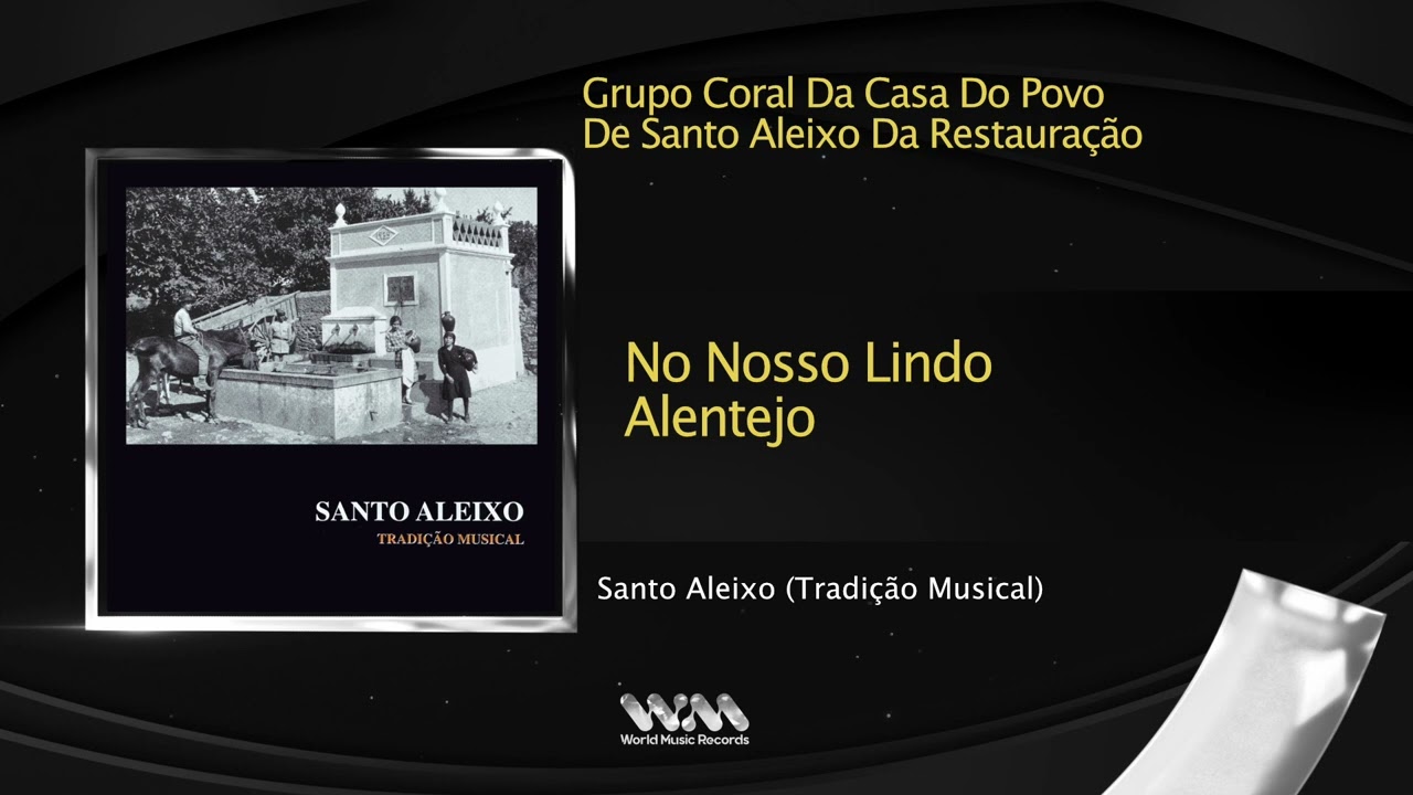 Grupo Coral Da Casa Do Povo De Santo Aleixo Da Restauração - No Nosso Lindo Alentejo