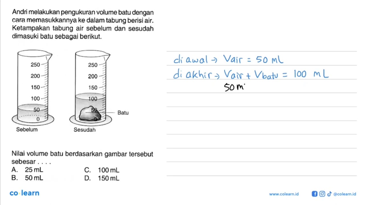 Andri melakukan pengukuran volume batu dengan cara memasukkannya ke dalam tabung berisi air. Keta...