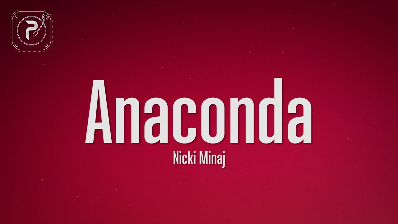 Nicki Minaj - Anaconda (Lyrics)