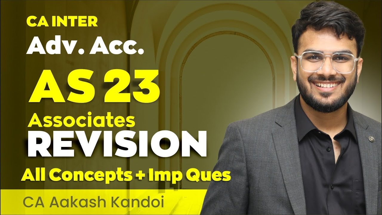 AS 23 Revision | Associates | With Questions | Advanced Accounts Revision | CA Aakash Kandoi