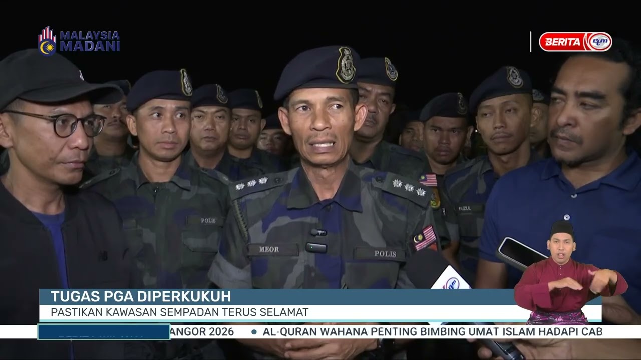 7 MAC 2026 - BERITA WILAYAH - TUGAS PGA DIPERKUKUH, PASTIKAN KAWASAN SEMPADAN TERUS SELAMAT