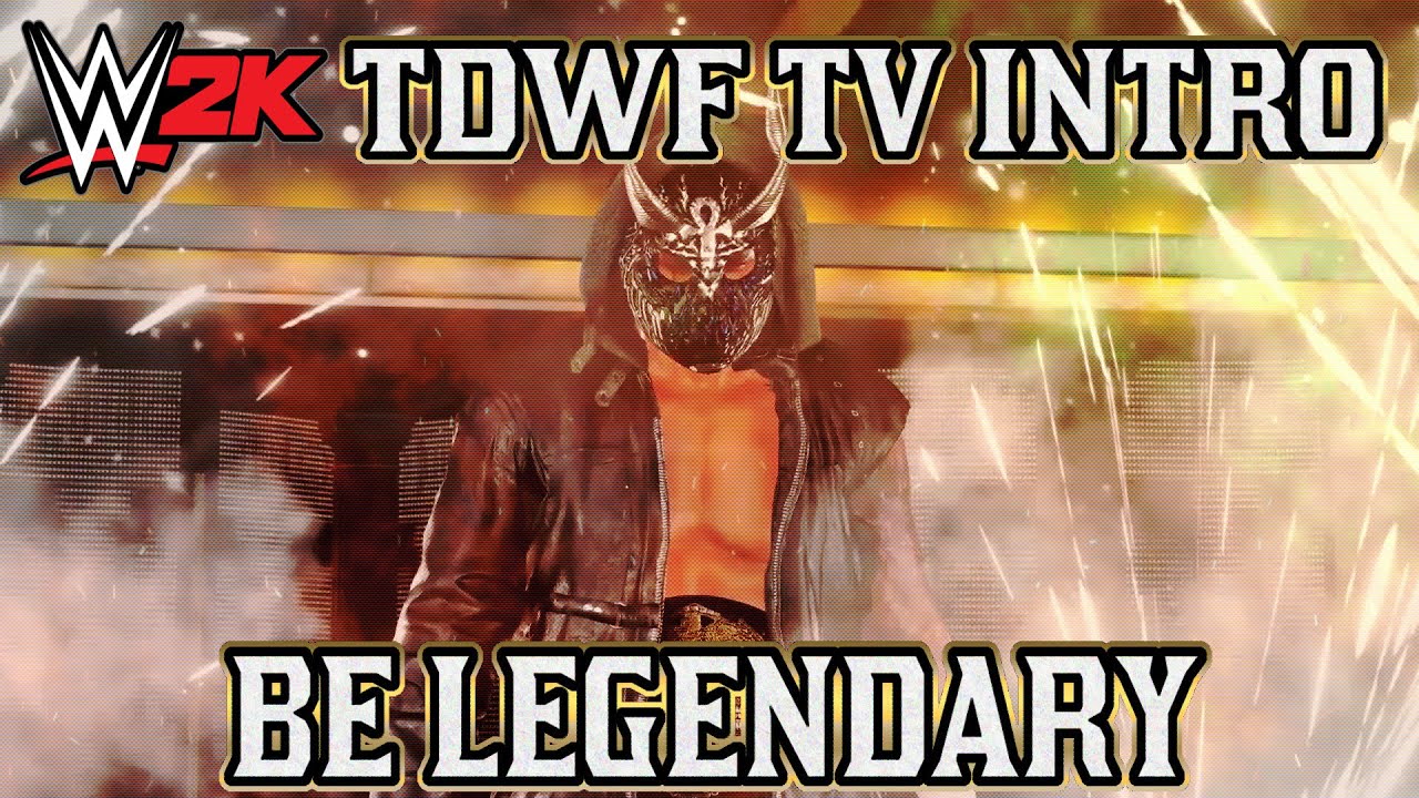 WWE 2K CAW Wrestling | TDWF TV Show Intro V5 | Be Legendary
