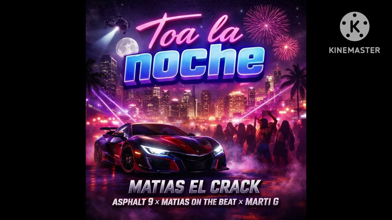 TOA LA NOCHE MATIAS EL CRACK ASPHALT 9 X MATIAS ON THE BEAT X MARTI G |PROD BY MATIAS ON THE BEAT 