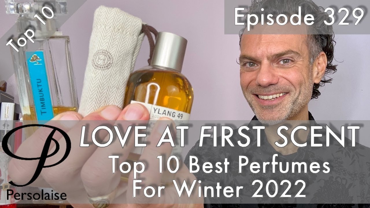 Top 10 Perfumes For Winter 2022  on Persolaise Love At First Scent episode 329
