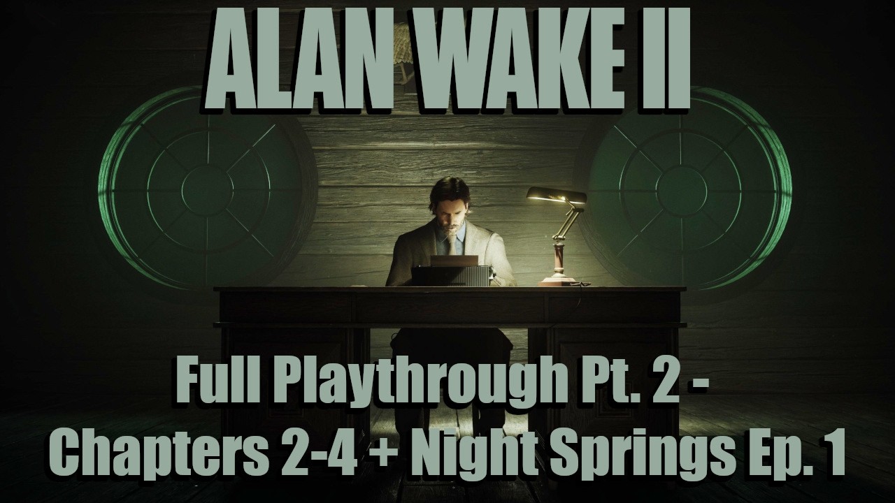 Alan Wake 2 Full Playthrough Pt. 2:  Chapters 2-4 & Night Springs Ep. 1