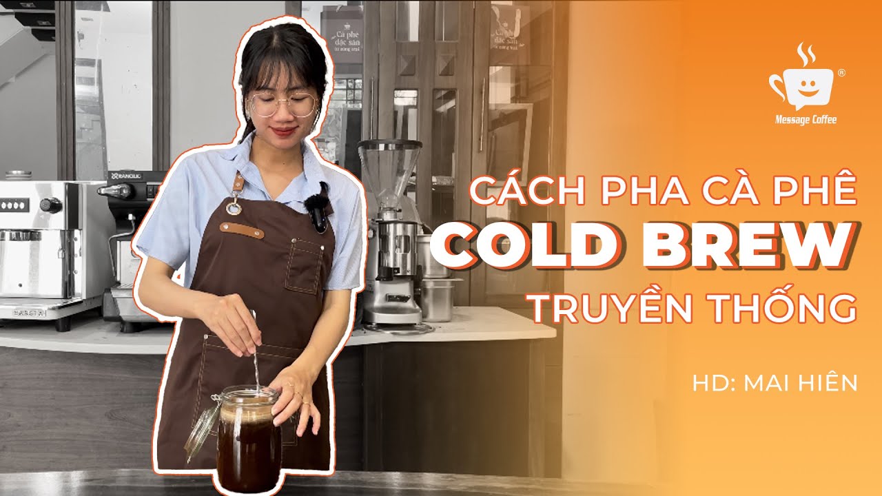 Cách pha Cà phê Cold Brew truyền thống đơn giản tại nhà từ Message Coffee