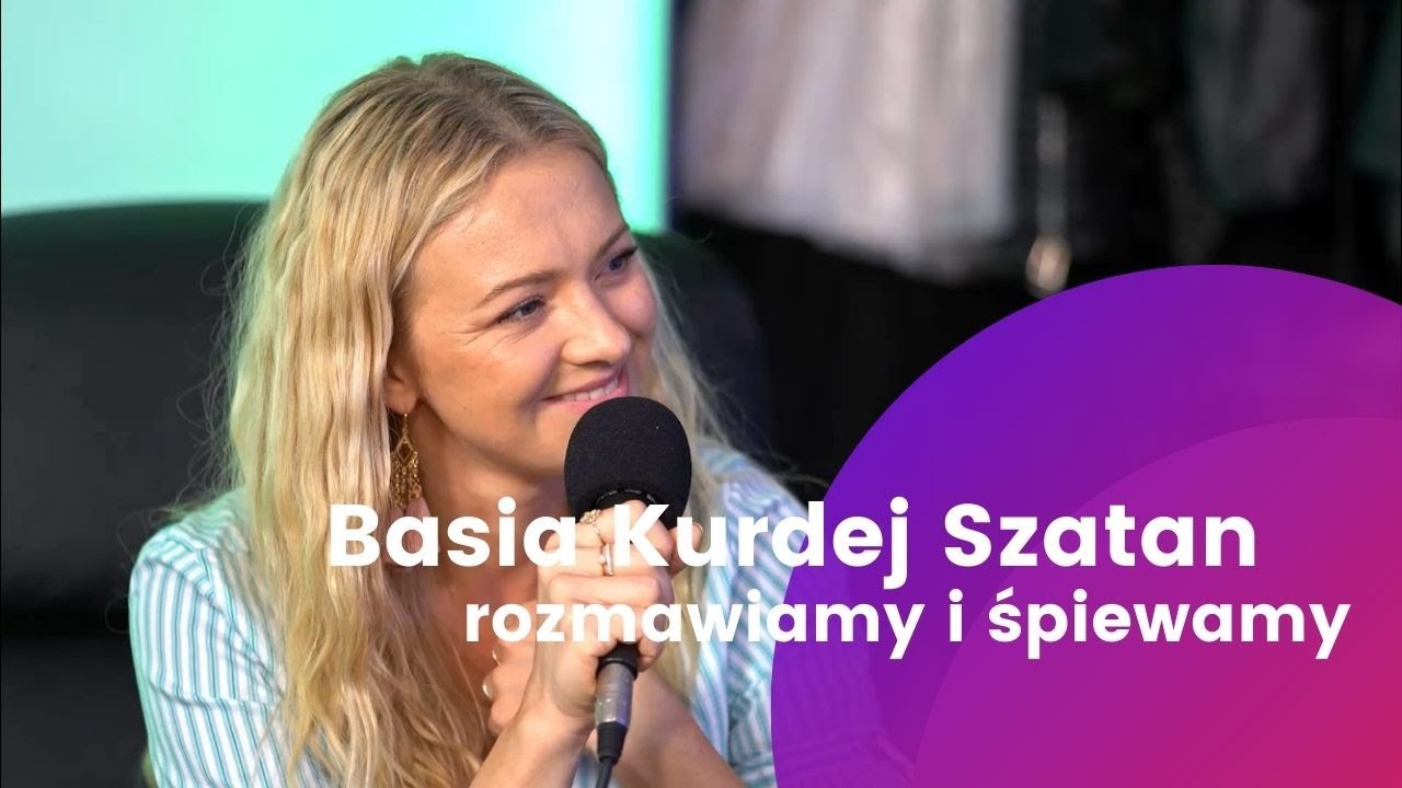 Basia Kurdej- Szatan „W koło pytają mnie o to samo” PODCAST#3