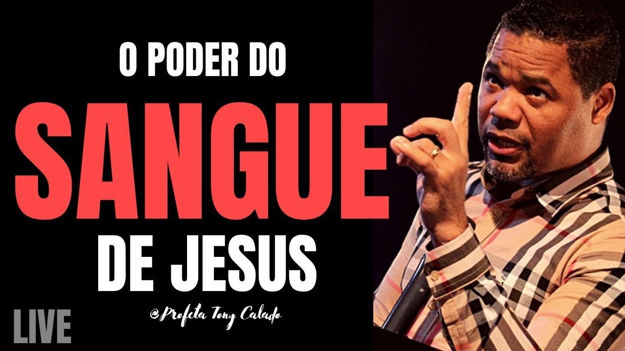 O poder do Sangue de JESUS | Tony Calado