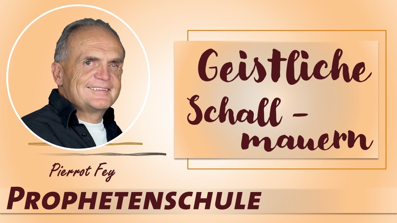 Pierrot Fey - Geistliche Schallmauern (Prophetenschule)