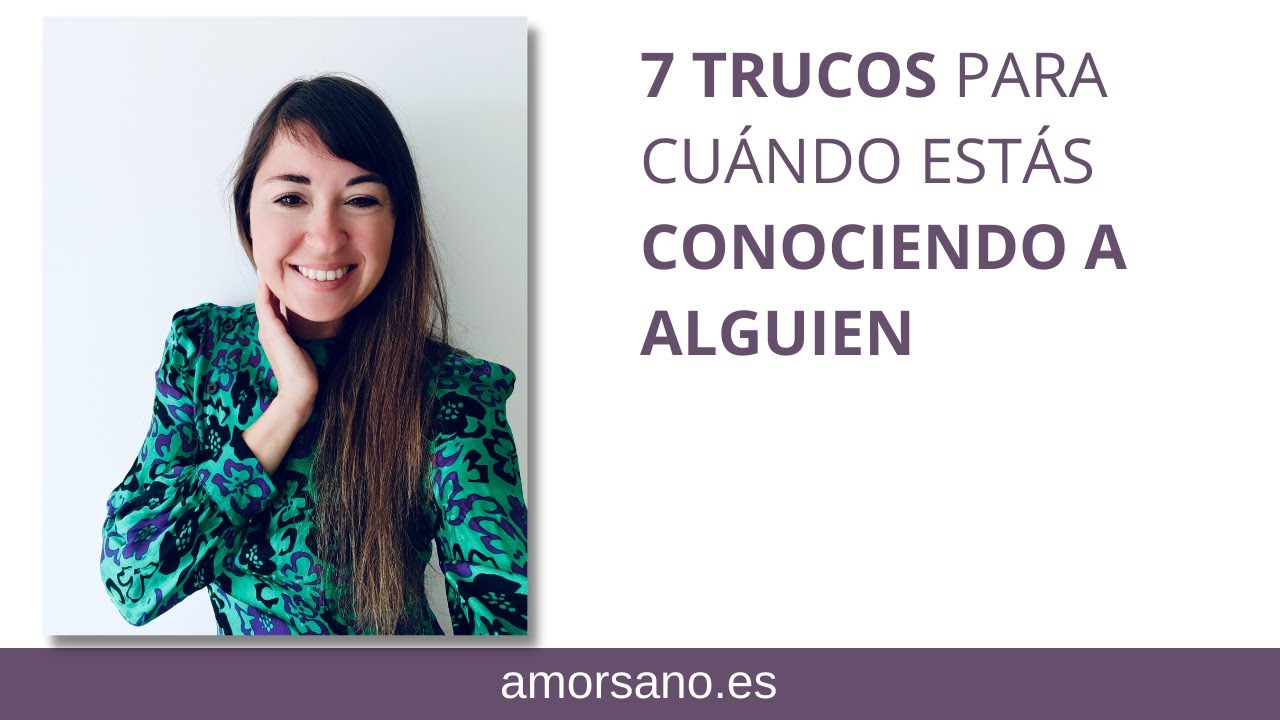 Trucos Para Cuando estás conociendo a Alguien