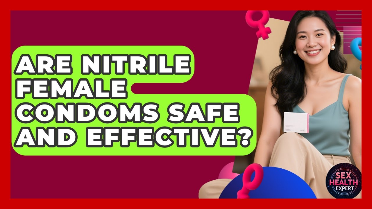 Are Nitrile Female Condoms Safe And Effective? - Sex Health Expert