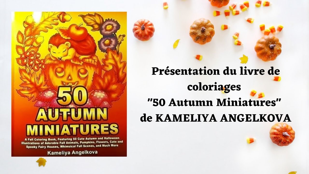 🌈Livre de Coloriage : 🍁🎃50 AUTUMN MINIATURES🎃🍁 de KAMELIYA ANGELKOVA🍂💖