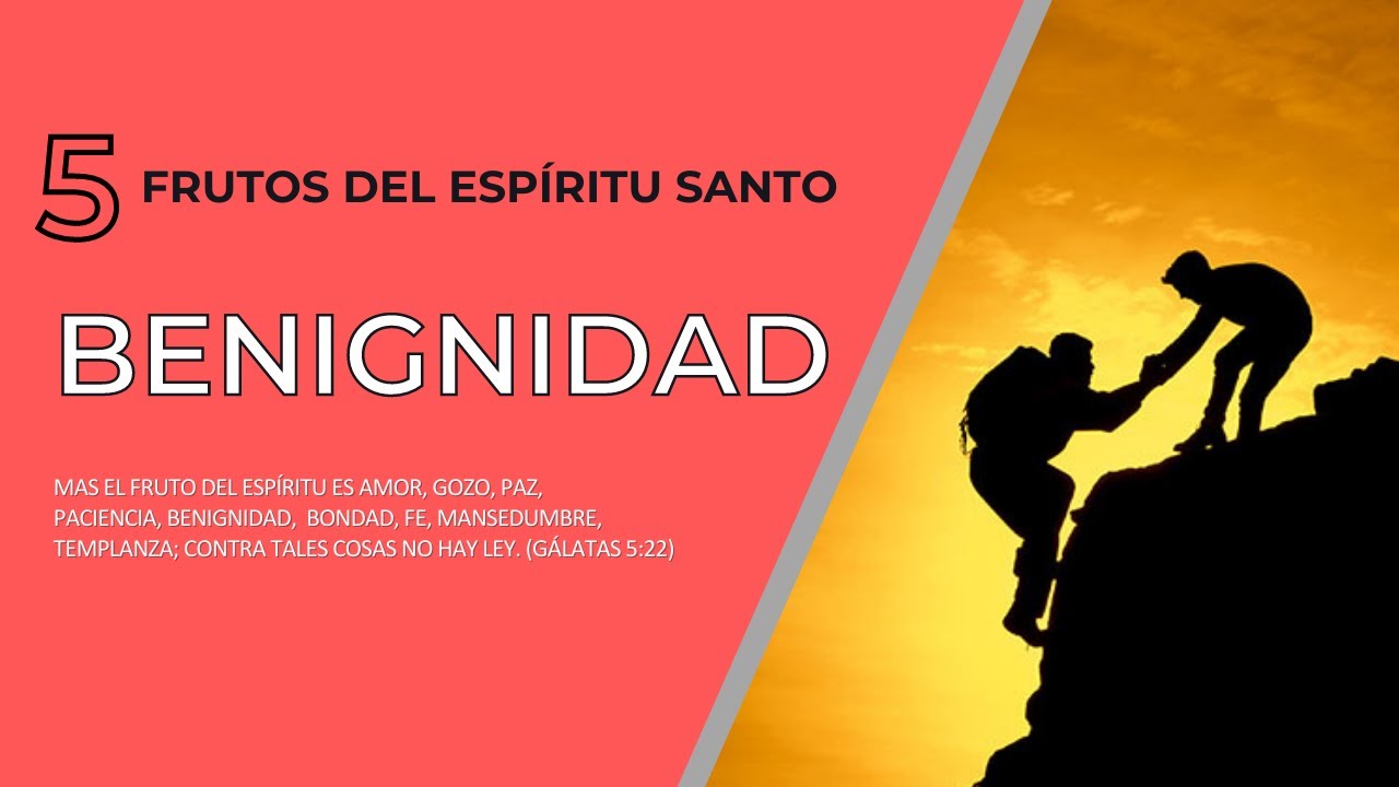 El Fruto del Espíritu Santo: Benignidad | #5