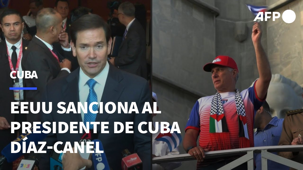 EEUU sanciona al presidente de Cuba D&iacute;az-Canel cuatro a&ntilde;os despu&eacute;s de protestas hist&oacute;ricas | AFP