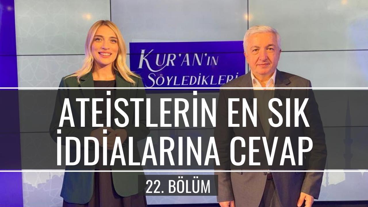 Ateistlerin En Sık İddialarına Cevaplar [Kur'an'ın Söyledikleri 22. Bölüm] - Prof.Dr. Mehmet Okuyan