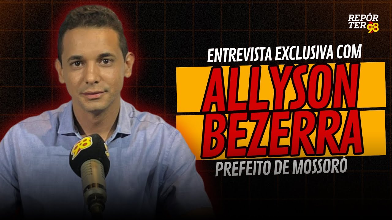 Entrevista com Allyson Bezerra, prefeito de Mossoró
