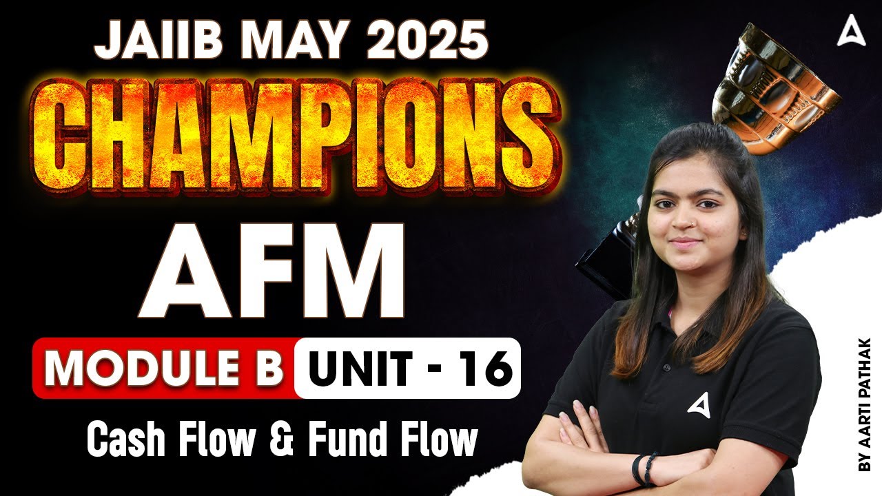 JAIIB May 2025 Champions | AFM Module B | Cash Flow & Fund Flow | Unit 16 📄💼